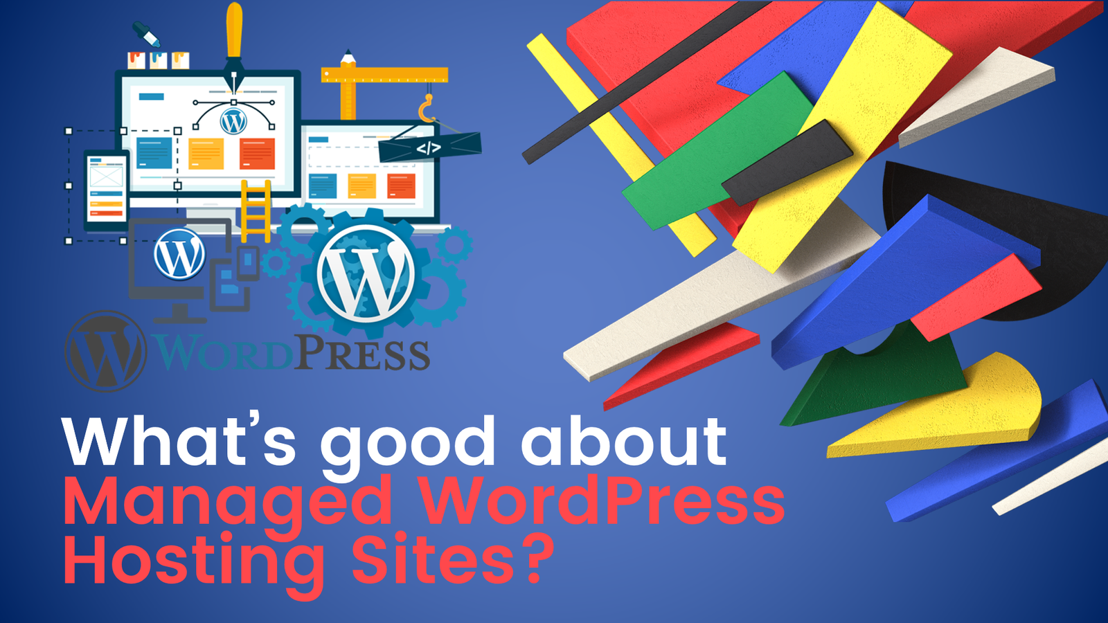 What’s good about Managed WordPress Hosting Sites?